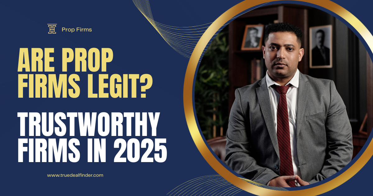 Are Prop Firms Legit? How to Choose a Trustworthy Firm in 2025
