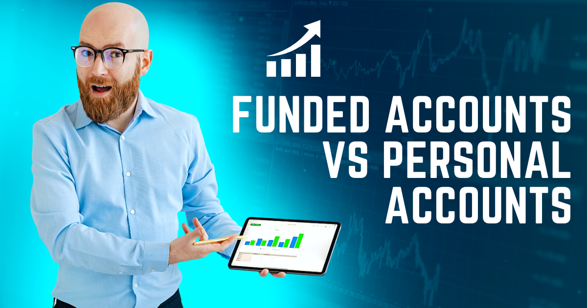 Funded Accounts vs Personal Accounts: Which Is Right for You? (2025 Guide)