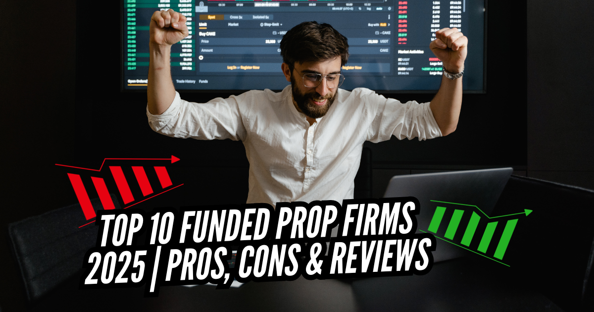 Top 10 Funded Prop Firms in 2025: Full Guide with Pros & Cons